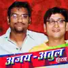 Ajay-Atul - Ajay - Atul Hits